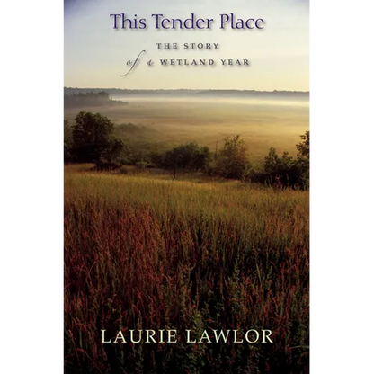 This Tender Place: The Story of a Wetland Year - Paperback