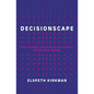 Decisionscape: How Thinking Like an Artist Can Improve Our Decision-Making - Hardcover