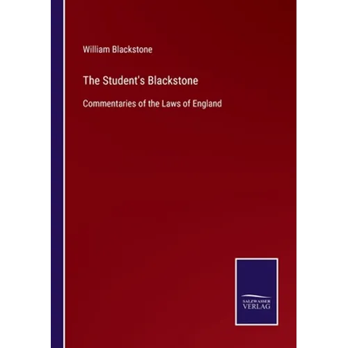 The Student's Blackstone: Commentaries of the Laws of England - Paperback