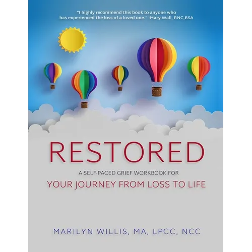 Restored: A Self-Paced Grief Workbook for Your Journey From Loss to Life - Paperback