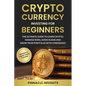 Cryptocurrency Investing for Beginners: The Ultimate Guide to Learn Crypto, Manage Risks, Avoid Scams and Grow Your Portfolio with Confidence - Paperback