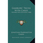 Gamblers' Tricks With Cards: Exposed And Explained (1868) - Hardcover
