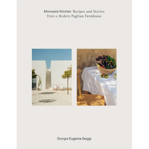 Moroseta Kitchen: Recipes and Stories from a Modern Puglian Farmhouse - Hardcover