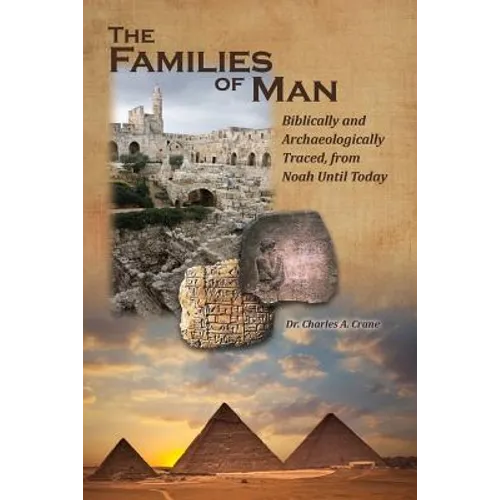 The Families of Man: Biblically and Archaeologically Traced, from Noah Until Today. - Paperback