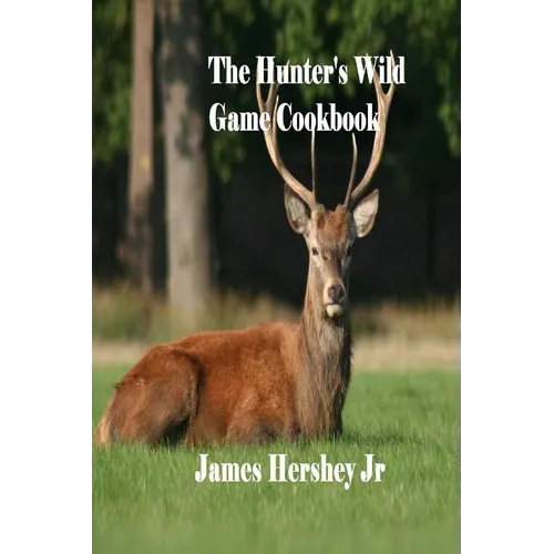 The Hunter's Wild Game Cookbook - Paperback