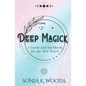 Deep Magick: A Guide and Spellbook for the New Witch - Paperback
