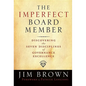 The Imperfect Board Member: Discovering the Seven Disciplines of Governance Excellence - Hardcover
