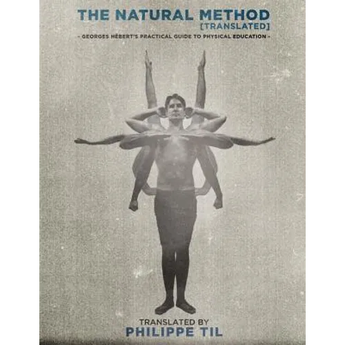 The Natural Method: Georges Hébert's Practical Guide to Physical Education - Paperback
