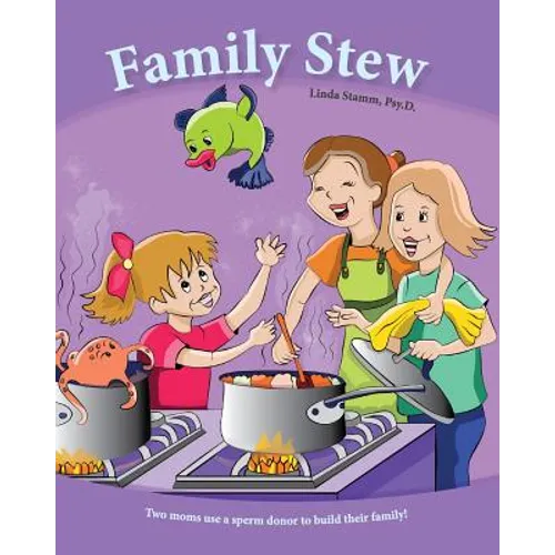 Family Stew: Two moms use a sperm donor to build their family! - Paperback