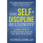 The Self-Discipline Blueprint: A Simple Guide to Beat Procrastination, Achieve Your Goals, and Get the Life You Want - Paperback