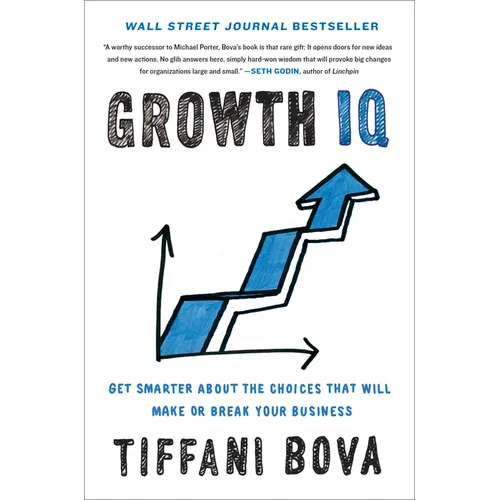 Growth IQ: Get Smarter about the Choices That Will Make or Break Your Business - Hardcover