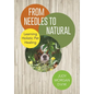 From Needles to Natural: Learning Holistic Pet Healing - Hardcover