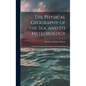 The Physical Geography of the Sea, and Its Meteorology - Hardcover