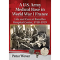 A U.S. Army Medical Base in World War I France: Life and Care at Bazoilles Hospital Center, 1918-1919 - Paperback