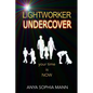 Lightworker Undercover: Your Time is NOW - Paperback
