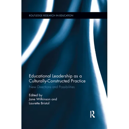 Educational Leadership as a Culturally-Constructed Practice: New Directions and Possibilities - Paperback