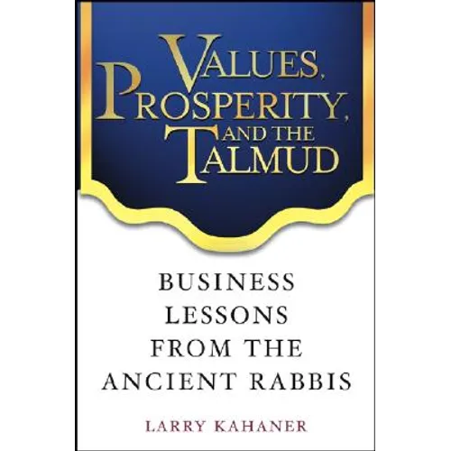 Values, Prosperity, and the Talmud: Business Lessons from the Ancient Rabbis - Hardcover