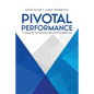 Pivotal Performance: 7 Steps to Achieving Personal Excellence - Paperback
