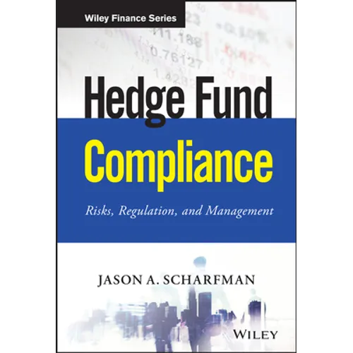 Hedge Fund Compliance: Risks, Regulation, and Management - Hardcover
