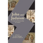 John and Judaism: A Contested Relationship in Context - Hardcover