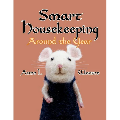 Smart Housekeeping Around the Year: An Almanac of Cleaning, Organizing, Decluttering, Furnishing, Maintaining, and Managing Your Home, With Tips for E - Paperback