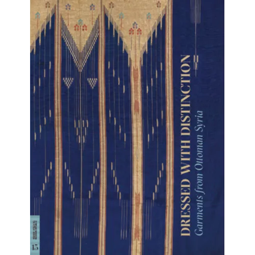 Dressed with Distinction: Garments from Ottoman Syria - Paperback