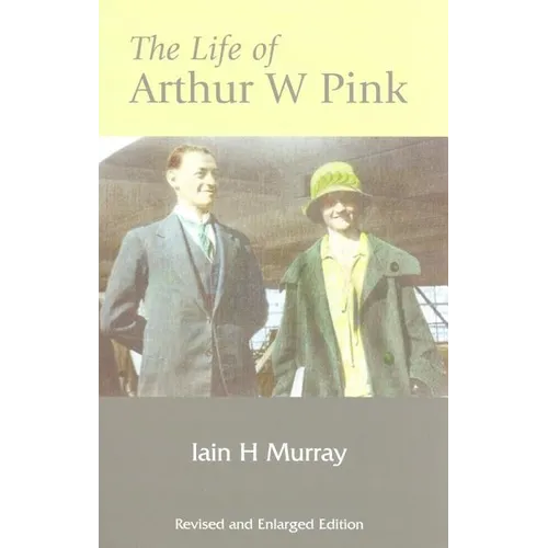 Life of Arthur W Pink - Hardcover