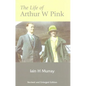 Life of Arthur W Pink - Hardcover