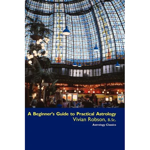 A Beginner's Guide to Practical Astrology - Paperback