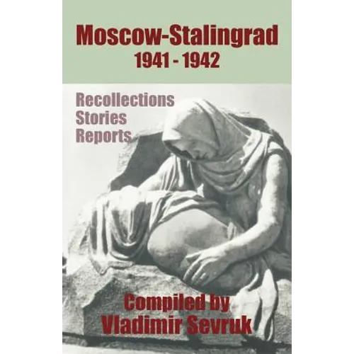 Moscow - Stalingrad 1941-1942: Recollections - Stories - Reports - Paperback