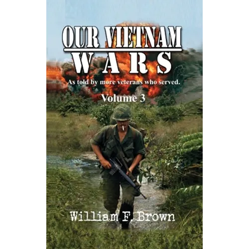 Our Vietnam Wars, Volume 3: as told by still more veterans who served - Hardcover