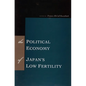 The Political Economy of Japan's Low Fertility - Hardcover