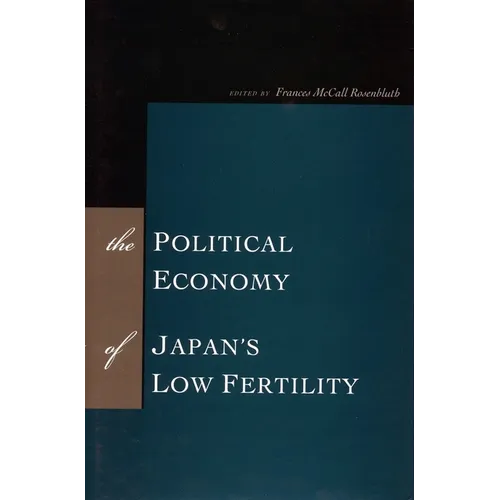 The Political Economy of Japan's Low Fertility - Hardcover