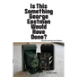Is This Something George Eastman Would have Done?: The Decline and Fall of Eastman Kodak Company - Paperback