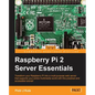 Raspberry Pi 2 Server Essentials - Paperback