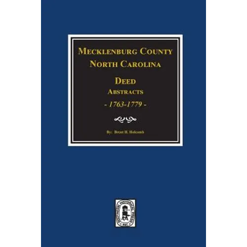 Mecklenburg County, North Carolina Deed Abstracts, 1763-1779. - Paperback