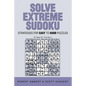 Solve Extreme Sudoku: Strategies for Easy To Hard Puzzles - Paperback