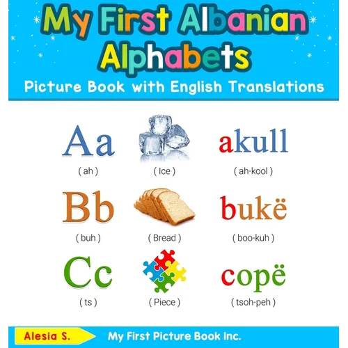 My First Albanian Alphabets Picture Book with English Translations: Bilingual Early Learning & Easy Teaching Albanian Books for Kids - Hardcover