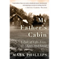 My Father's Cabin: A Tale of Life, Loss, and Land - Hardcover