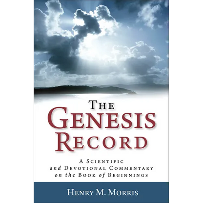 The Genesis Record: A Scientific and Devotional Commentary on the Book of Beginnings - Paperback
