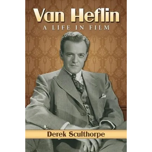 Van Heflin: A Life in Film - Paperback