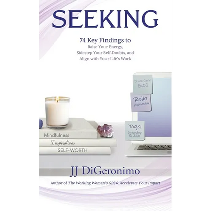 Seeking: 74 Key Findings to Raise Your Energy, Sidestep Your Self-Doubts, and Align with Your Life's Work - Hardcover