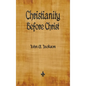 Christianity Before Christ - Hardcover