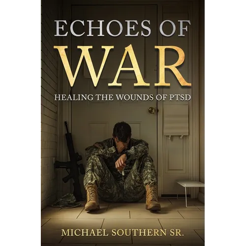 Echoes of War: Healing the Wounds of PTSD - Paperback
