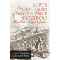 Forty Centuries of Wage and Price Controls: How Not to Fight Inflation - Paperback
