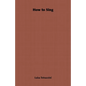 How to Sing - Hardcover