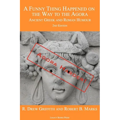 A Funny Thing Happened on the Way to the Agora: Ancient Greek and Roman Humour - 2nd Edition: Agora Harder! - Paperback