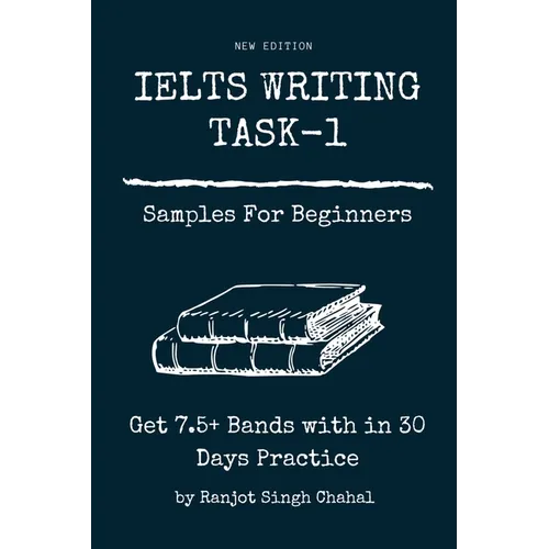 IELTS WRITING TASK-1 Samples For Beginners: Get 7.5+ Bands with in 30 Days Practice - Paperback