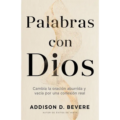 Palabras Con Dios: Cambia La Oración Aburrida Y Vacía Por Una Conexión Real - Paperback
