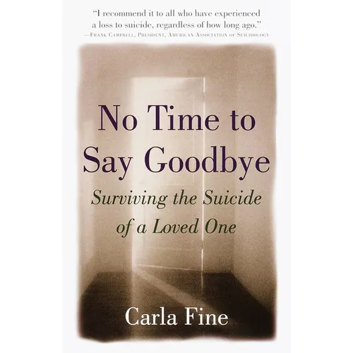 No Time to Say Goodbye: Surviving the Suicide of a Loved One - Paperback